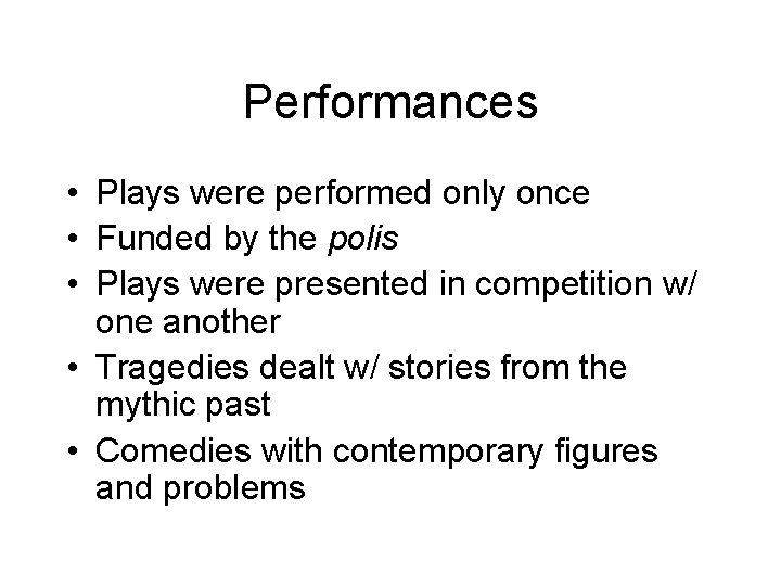 Performances • Plays were performed only once • Funded by the polis • Plays