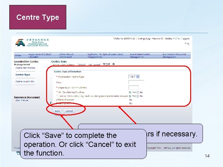 Centre Type Update the particulars if necessary. Click “Save” to complete operation. Or click