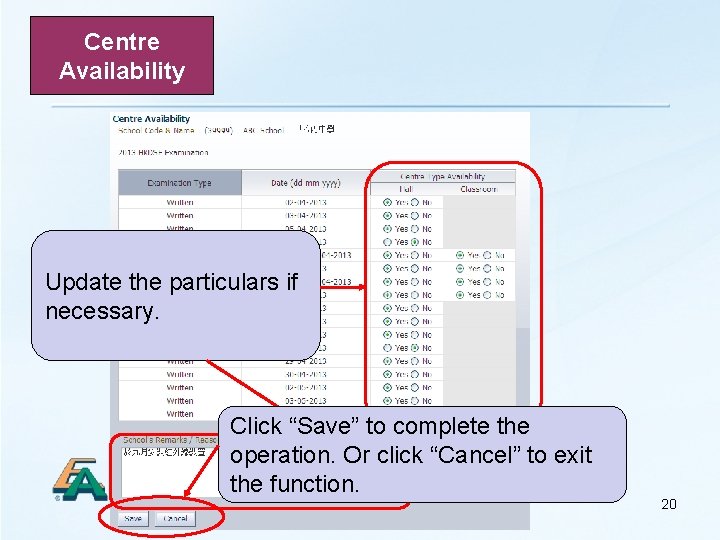 Centre Availability Update the particulars if necessary. Click “Save” to complete the operation. Or