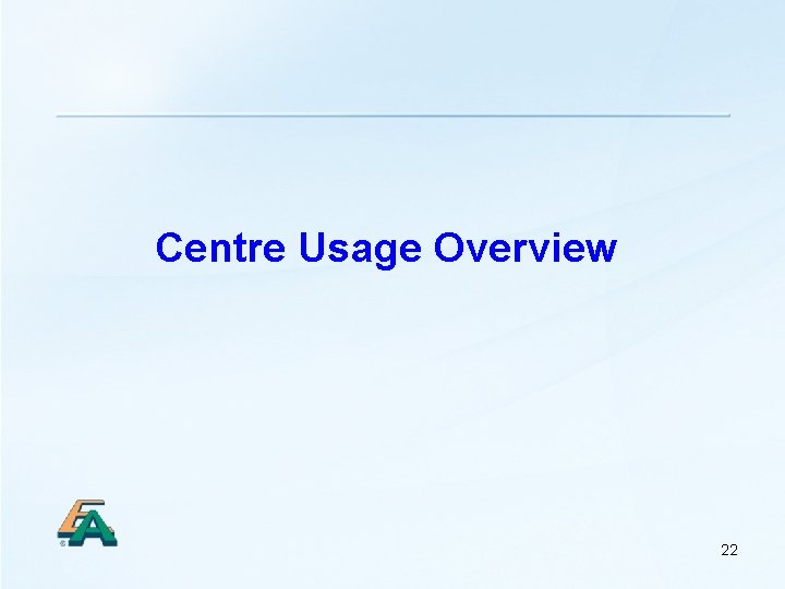 Centre Usage Overview 22 