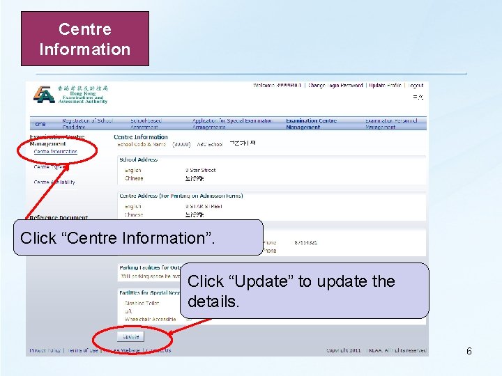 Centre Information Click “Centre Information”. Click “Update” to update the details. 6 