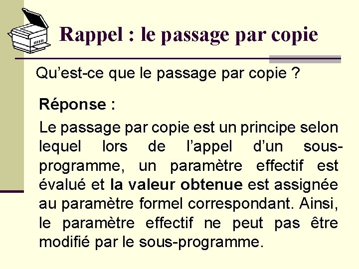 Rappel : le passage par copie Qu’est-ce que le passage par copie ? Réponse