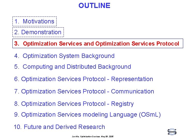 OUTLINE 1. Motivations 2. Demonstration 3. Optimization Services and Optimization Services Protocol 4. Optimization
