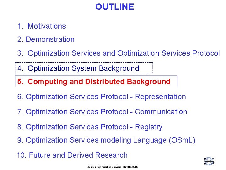 OUTLINE 1. Motivations 2. Demonstration 3. Optimization Services and Optimization Services Protocol 4. Optimization