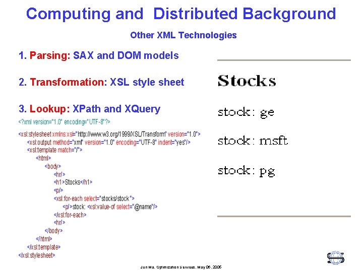 Computing and Distributed Background Other XML Technologies 1. Parsing: SAX and DOM models 2.