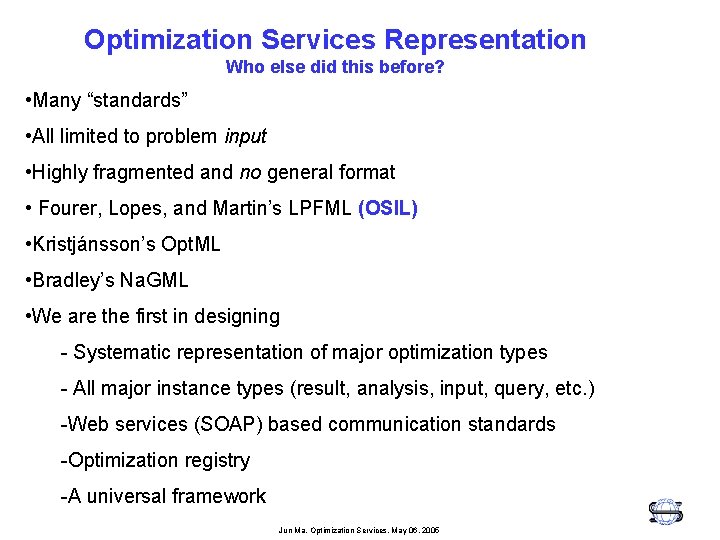 Optimization Services Representation Who else did this before? • Many “standards” • All limited