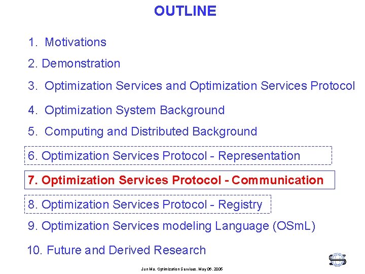 OUTLINE 1. Motivations 2. Demonstration 3. Optimization Services and Optimization Services Protocol 4. Optimization