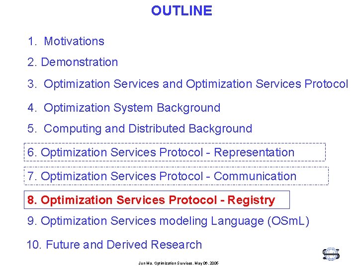 OUTLINE 1. Motivations 2. Demonstration 3. Optimization Services and Optimization Services Protocol 4. Optimization