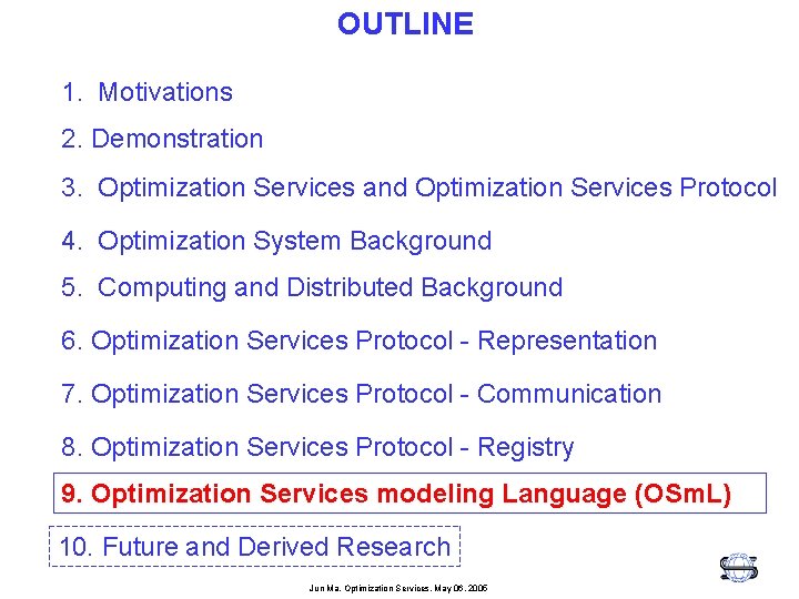 OUTLINE 1. Motivations 2. Demonstration 3. Optimization Services and Optimization Services Protocol 4. Optimization