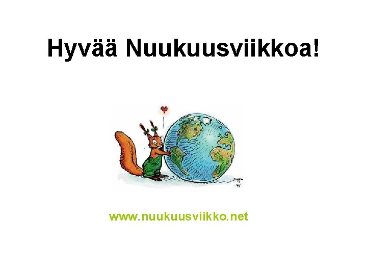 Hyvää Nuukuusviikkoa! www. nuukuusviikko. net 