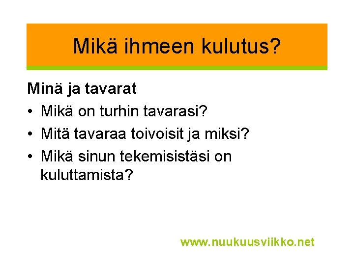 Mikä ihmeen kulutus? Minä ja tavarat • Mikä on turhin tavarasi? • Mitä tavaraa