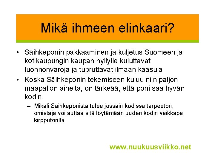 Mikä ihmeen elinkaari? • Säihkeponin pakkaaminen ja kuljetus Suomeen ja kotikaupungin kaupan hyllylle kuluttavat