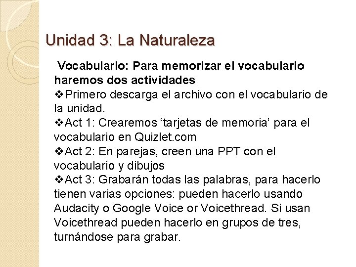 Unidad 3: La Naturaleza Vocabulario: Para memorizar el vocabulario haremos dos actividades v. Primero