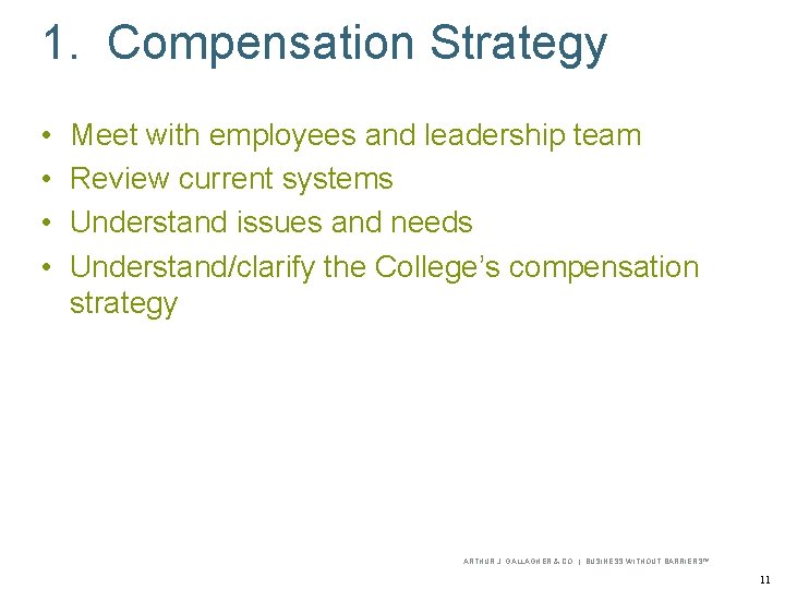 1. Compensation Strategy • • Meet with employees and leadership team Review current systems