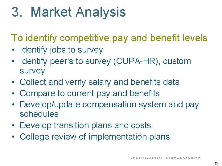 3. Market Analysis To identify competitive pay and benefit levels • Identify jobs to