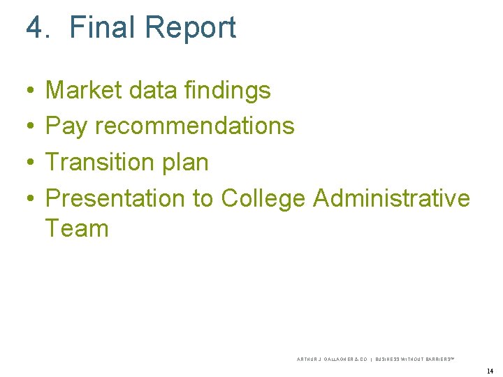4. Final Report • • Market data findings Pay recommendations Transition plan Presentation to