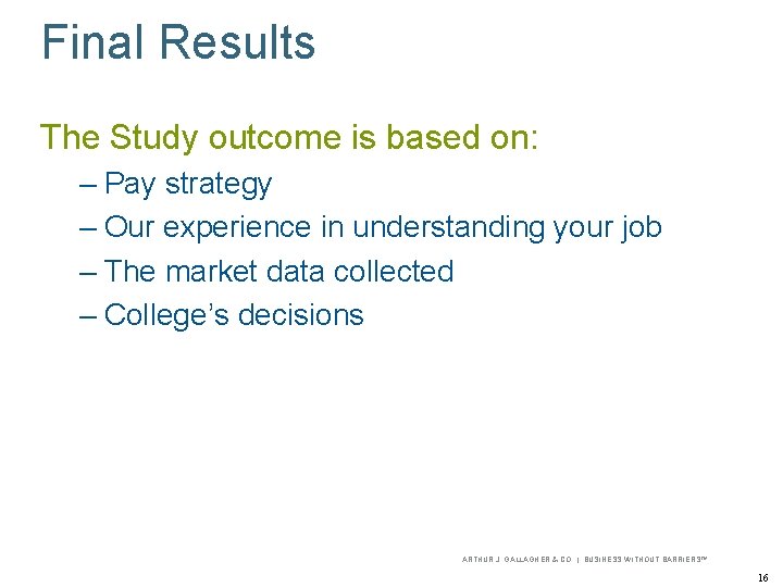 Final Results The Study outcome is based on: – Pay strategy – Our experience
