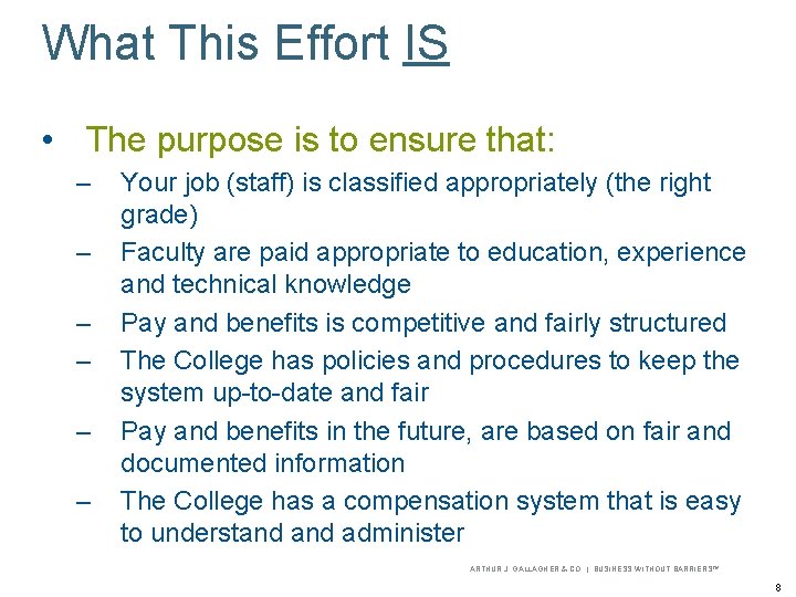 What This Effort IS • The purpose is to ensure that: – – –