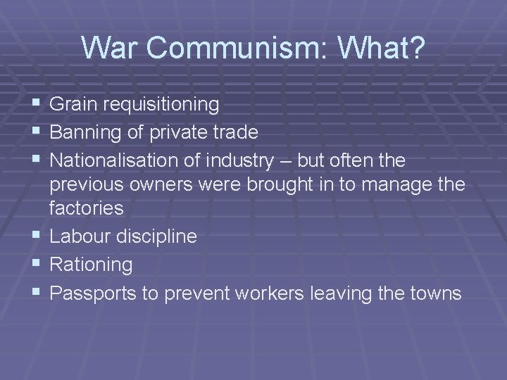 War Communism: What? § Grain requisitioning § Banning of private trade § Nationalisation of