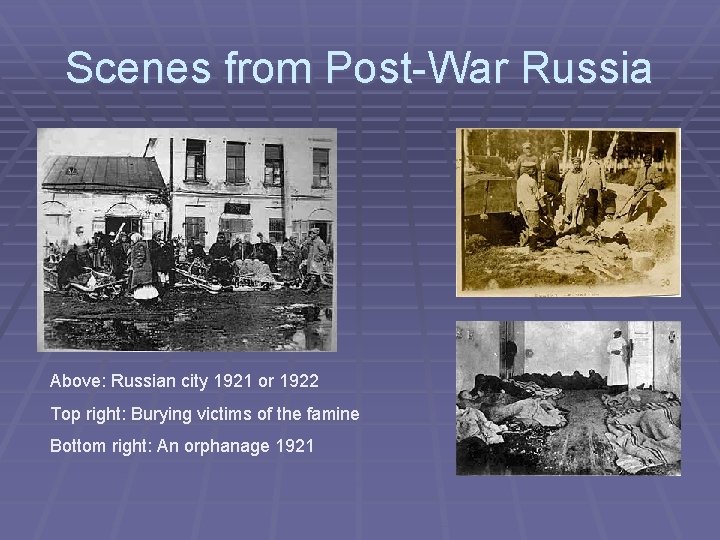 Scenes from Post-War Russia Above: Russian city 1921 or 1922 Top right: Burying victims