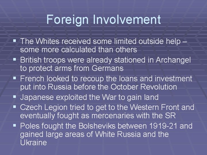 Foreign Involvement § The Whites received some limited outside help – § § §