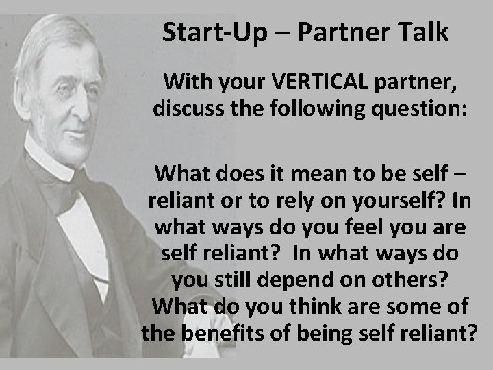 Start-Up – Partner Talk With your VERTICAL partner, discuss the following question: What does