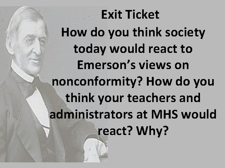 Exit Ticket How do you think society today would react to Emerson’s views on