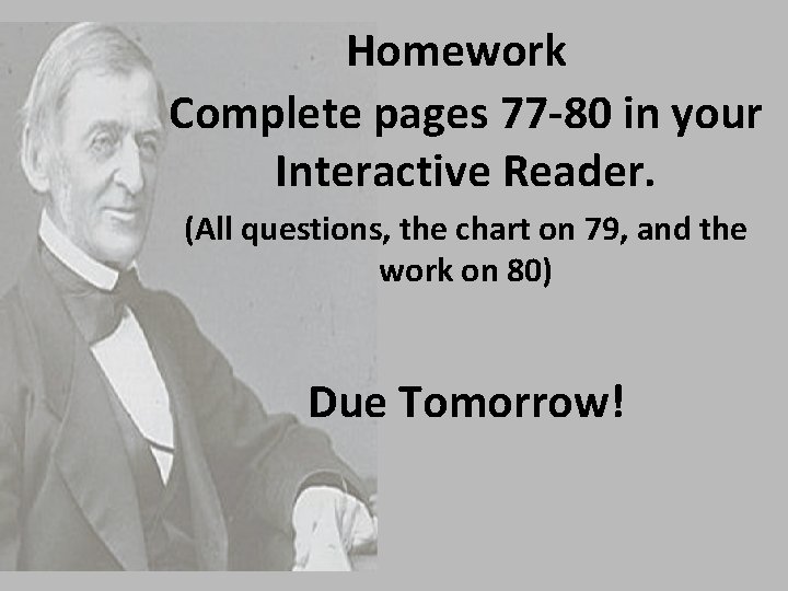 Homework Complete pages 77 -80 in your Interactive Reader. (All questions, the chart on