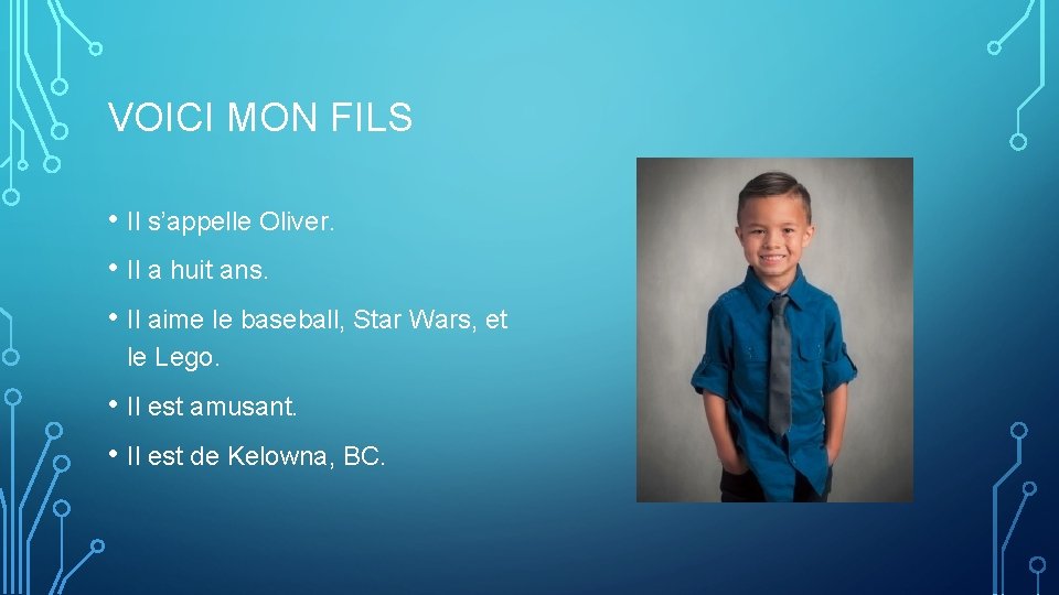VOICI MON FILS • Il s’appelle Oliver. • Il a huit ans. • Il