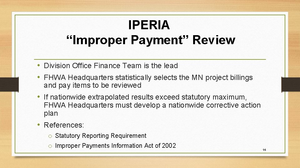 IPERIA “Improper Payment” Review • Division Office Finance Team is the lead • FHWA