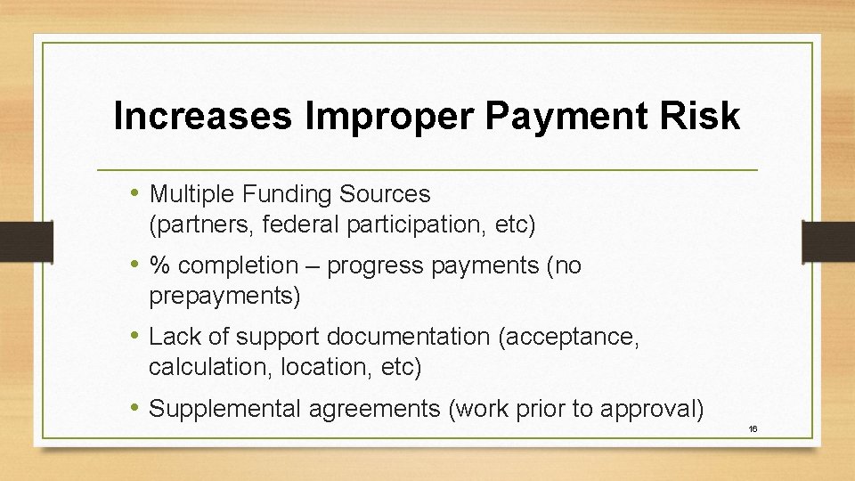 Increases Improper Payment Risk • Multiple Funding Sources (partners, federal participation, etc) • %