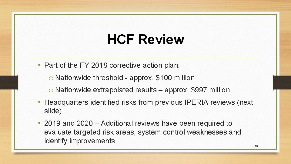 HCF Review • Part of the FY 2018 corrective action plan: o Nationwide threshold