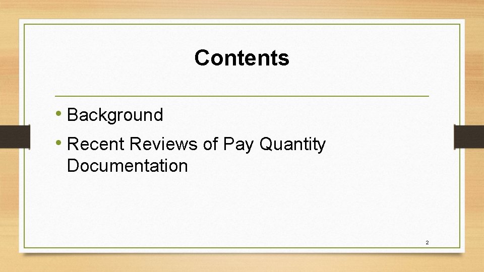 Contents • Background • Recent Reviews of Pay Quantity Documentation 2 