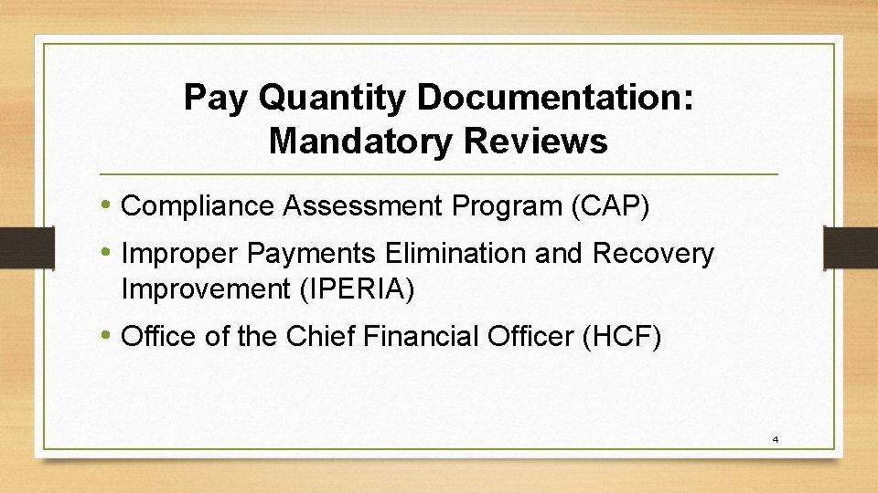 Pay Quantity Documentation: Mandatory Reviews • Compliance Assessment Program (CAP) • Improper Payments Elimination