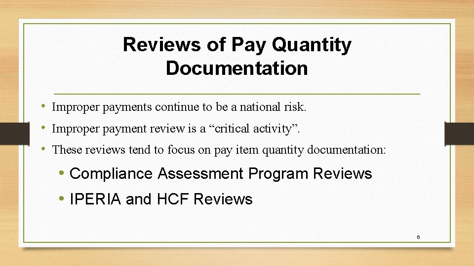 Reviews of Pay Quantity Documentation • Improper payments continue to be a national risk.