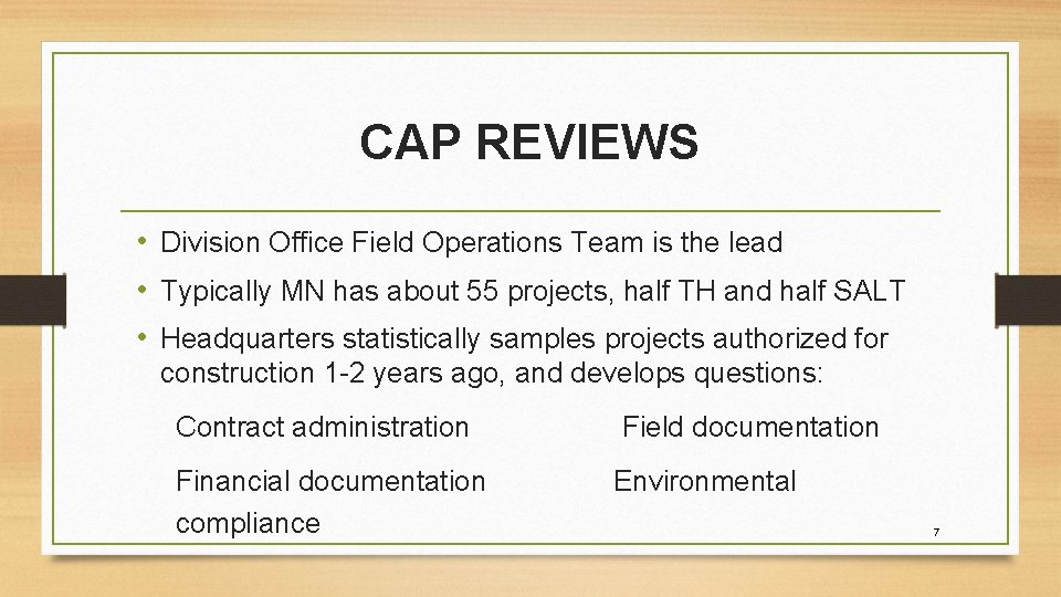 CAP REVIEWS • Division Office Field Operations Team is the lead • Typically MN