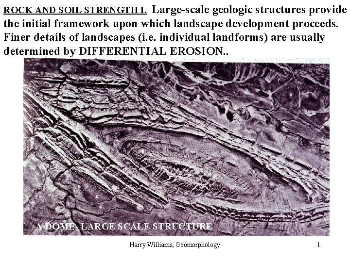 Large-scale geologic structures provide the initial framework upon which landscape development proceeds. Finer details