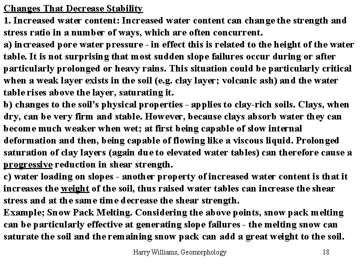 Changes That Decrease Stability 1. Increased water content: Increased water content can change the