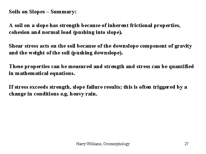 Soils on Slopes – Summary: A soil on a slope has strength because of