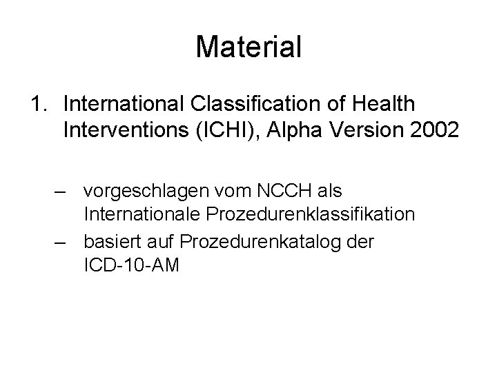 Material 1. International Classification of Health Interventions (ICHI), Alpha Version 2002 – vorgeschlagen vom