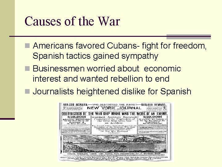 Causes of the War n Americans favored Cubans- fight for freedom, Spanish tactics gained