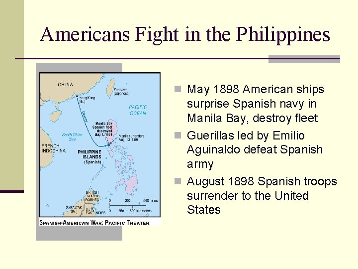 Americans Fight in the Philippines n May 1898 American ships surprise Spanish navy in