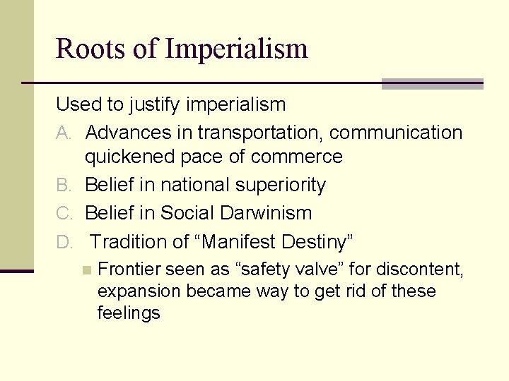 Roots of Imperialism Used to justify imperialism A. Advances in transportation, communication quickened pace