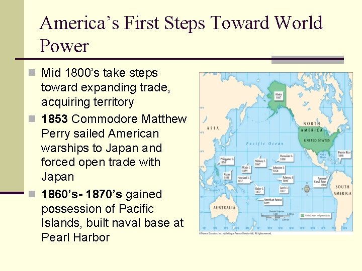 America’s First Steps Toward World Power n Mid 1800’s take steps toward expanding trade,