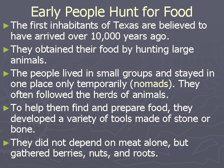 ► The Early People Hunt for Food first inhabitants of Texas are believed to