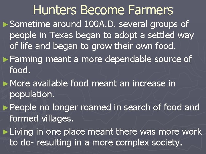 Hunters Become Farmers ► Sometime around 100 A. D. several groups of people in