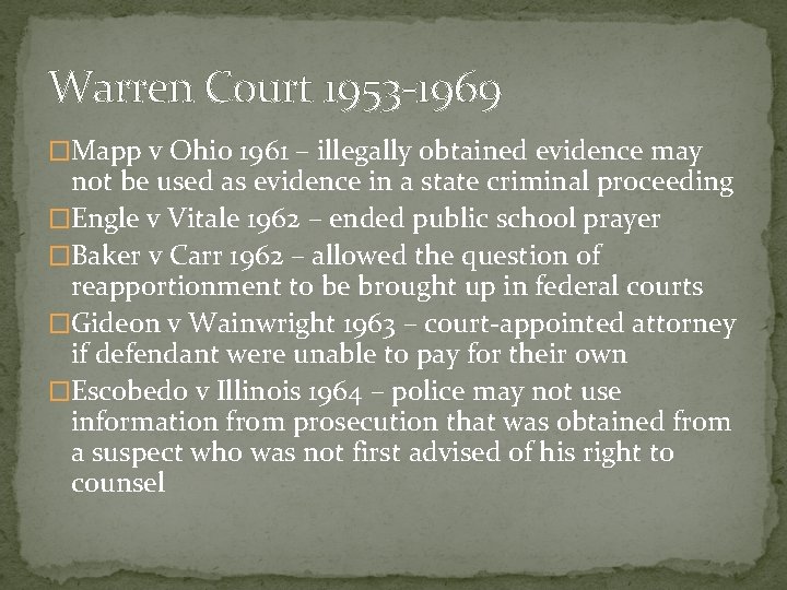 Warren Court 1953 -1969 �Mapp v Ohio 1961 – illegally obtained evidence may not