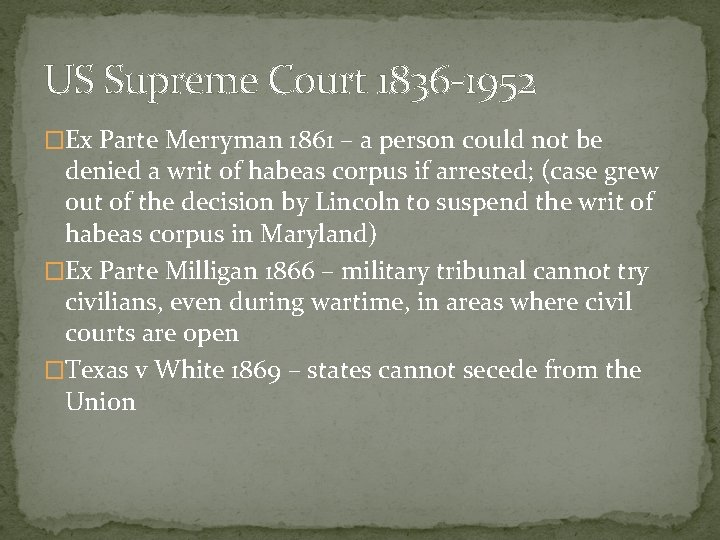 US Supreme Court 1836 -1952 �Ex Parte Merryman 1861 – a person could not