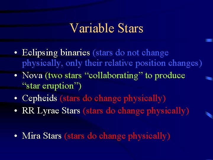 Variable Stars • Eclipsing binaries (stars do not change physically, only their relative position