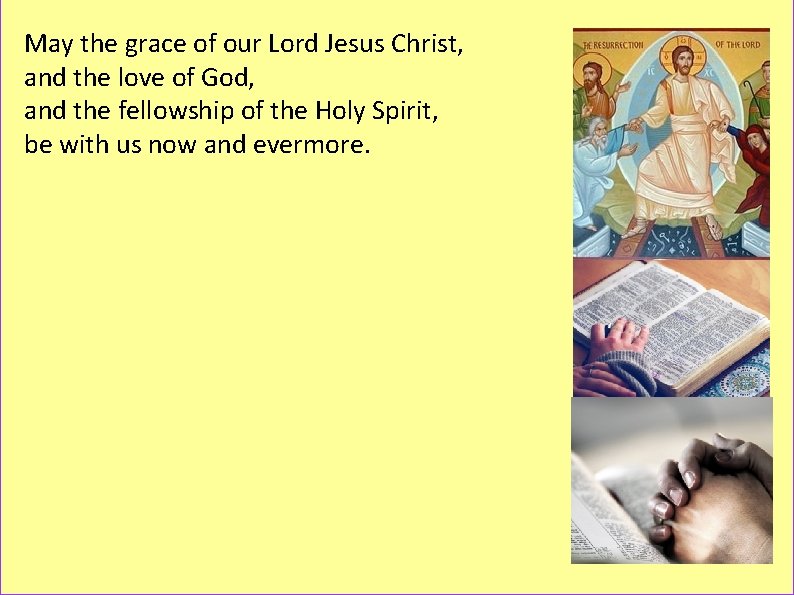 May the grace of our Lord Jesus Christ, and the love of God, and